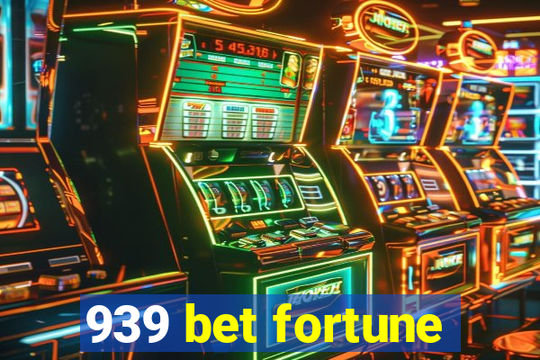 939 bet fortune