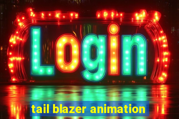 tail blazer animation