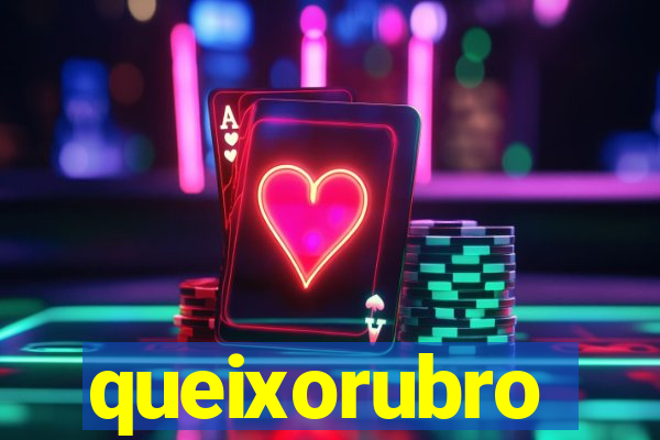 queixorubro