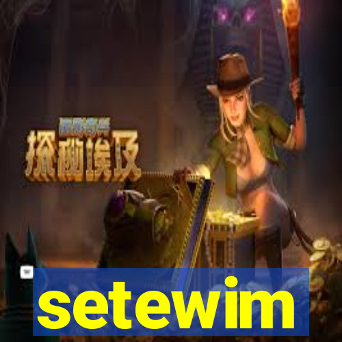 setewim