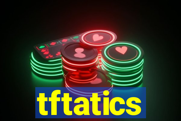 tftatics